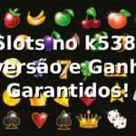 Slots no k538: Diversão e Ganhos Garantidos! 🎰